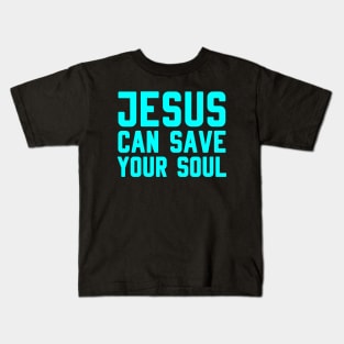 JESUS CAN SAVE YOUR SOUL Kids T-Shirt